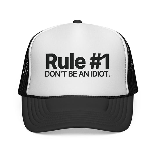 Rule #1 Trucker Hat. Don't be an idiot.